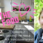 For The Love Of Food Episode #2 Vancouver Island Leaving The Nexus